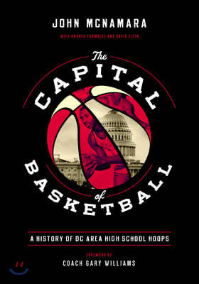 The Capital of Basketball: A History of DC Area High School Hoops