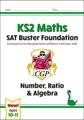 New KS2 Maths SAT Buster Foundation: Number, Ratio & Algebra