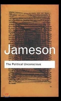 The Political Unconscious: Narrative as a Socially Symbolic Act