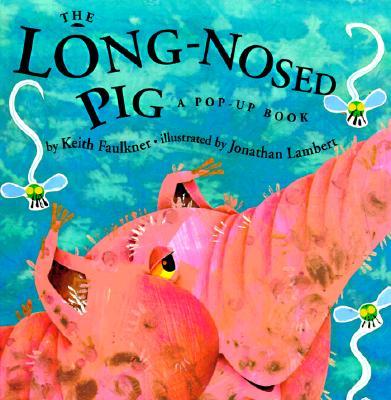 The Long-Nosed Pig  A Pop-Up Book