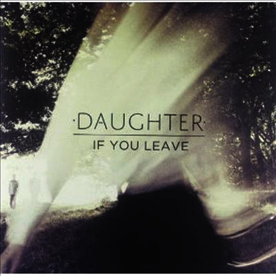 Daughter — If You Leave 앨범 커버