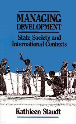 Managing Development: State, Society, and International Contexts