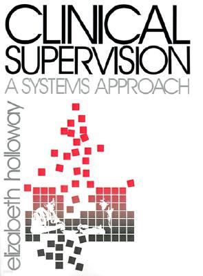 Clinical Supervision: A Systems Approach