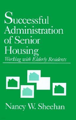 Successful Administration of Senior Housing: Working with Elderly Residents