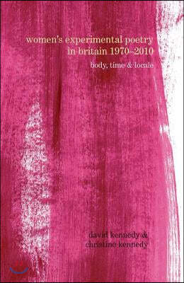 Women's Experimental Poetry in Britain 1970-2010: Body, Time and Locale