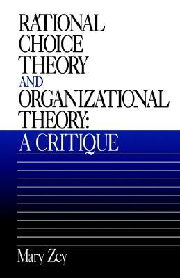 Rational Choice Theory and Organizational Theory: A Critique