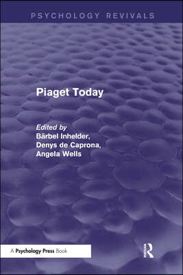 Piaget Today (Psychology Revivals)