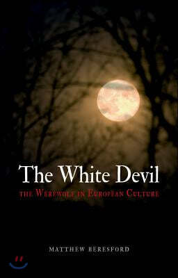 The White Devil: The Werewolf in European Culture