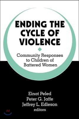 Ending the Cycle of Violence: Community Responses to Children of Battered Women