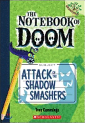 The Notebook of Doom #3:Attack of the Shadow Smashers (A Branches Book)