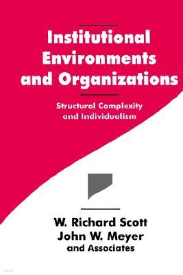 Institutional Environments and Organizations: Structural Complexity and Individualism