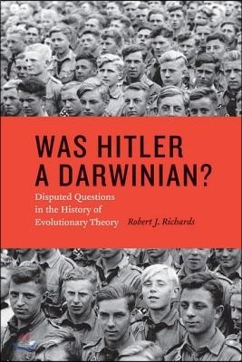 Was Hitler a Darwinian?: Disputed Questions in the History of Evolutionary Theory