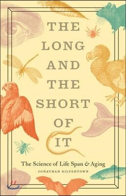 The Long and the Short of It: The Science of Life Span and Aging