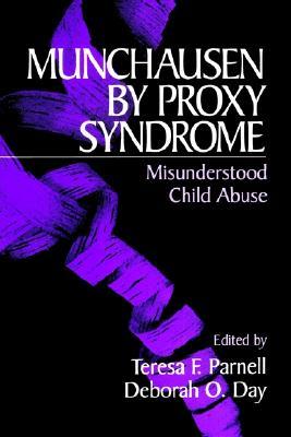 Munchausen by Proxy Syndrome: Misunderstood Child Abuse