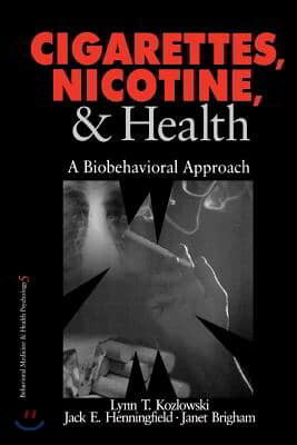 Cigarettes, Nicotine, and Health: A Biobehavioral Approach