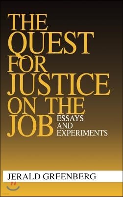 The Quest for Justice on the Job: Essays and Experiments