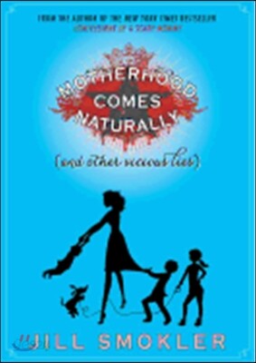 Motherhood Comes Naturally (And Other Vicious Lies)