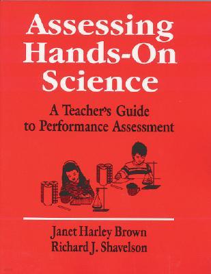 Assessing Hands-On Science: A Teachers Guide to Performance Assessment