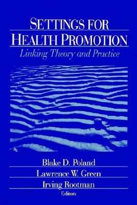 Settings for Health Promotion: Linking Theory and Practice