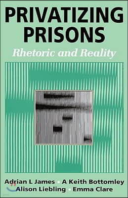 Privatizing Prisons: Rhetoric and Reality