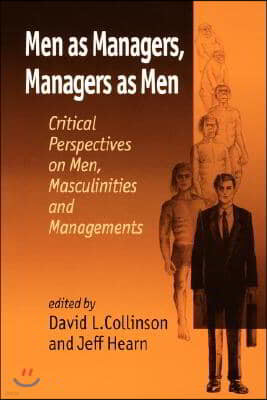 Men as Managers, Managers as Men: Critical Perspectives on Men, Masculinities and Managements