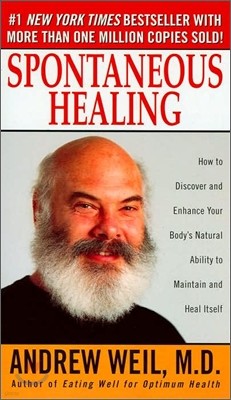 Spontaneous Healing: How to Discover and Enhance Your Body's Natural Ability to Maintain and Heal Itself