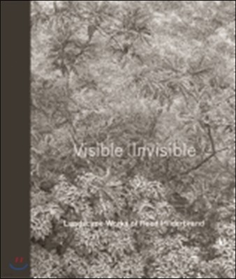 Visible Invisible: Landscape Works of Reed Hilderbrand