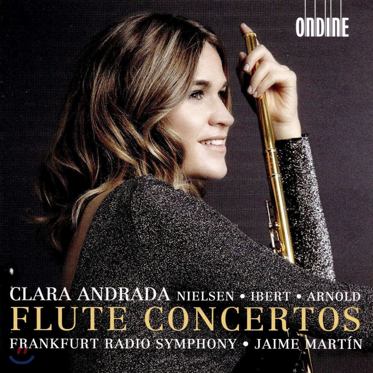 Clara Andrada 칼 닐센 / 자크 이베르 / 말콤 아놀드의 플루트 협주곡 (Nielsen / Ibert / Arnold: Flute Concertos)