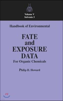 Handbook of Environmental Fate and Exposure Data For Organic Chemicals, Volume V