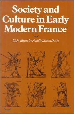 Society and Culture in Early Modern France: Eight Essays by Natalie Zemon Davis