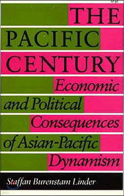 The Pacific Century: Economic and Political Consequences of Asian-Pacific Dynamism