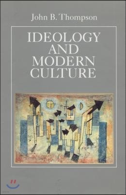 Ideology and Modern Culture: Critical Social Theory in the Era of Mass Communication