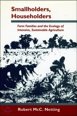 Smallholders, Householders: Farm Families and the Ecology of Intensive, Sustainable Agriculture