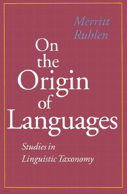 On the Origin of Languages: Studies in Linguistic Taxonomy