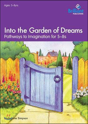 Into the Garden of Dreams: Pathways to Imagination for 5-8s