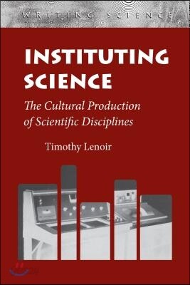 Instituting Science: The Cultural Production of Scientific_disciplines