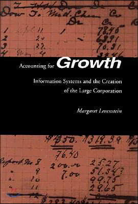 Accounting for Growth: Information Systems and the Creation of the Large Corporation