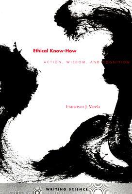 Ethical Know-How: Action, Wisdom, and Cognition
