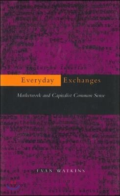 Everyday Exchanges: Marketwork and Capitalist Common Sense