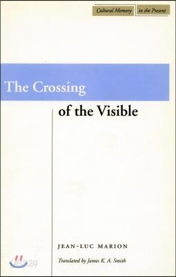The Crossing of the Visible