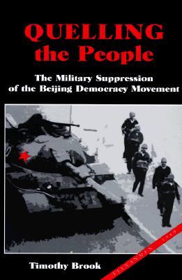 Quelling the People: The Military Suppression of the Beijing Democracy Movement