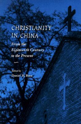 Christianity in China: From the Eighteenth Century to the Present