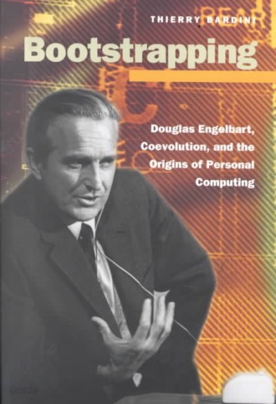 Bootstrapping: Douglas Engelbart, Coevolution, and the Origins of Personal Computing