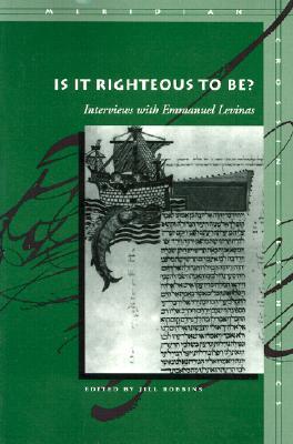Is It Righteous to Be?: Interviews with Emmanuel Levinas