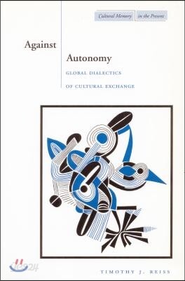 Against Autonomy: Global Dialectics of Cultural Exchange