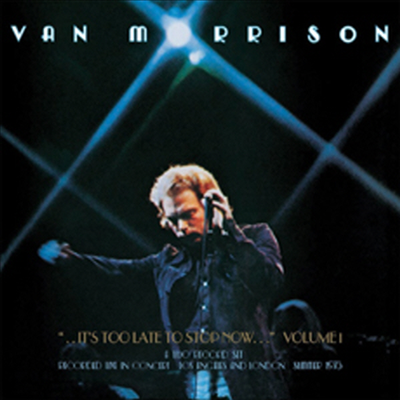 Van Morrison - It's Too Late To Stop Now Volume I (2LP)
