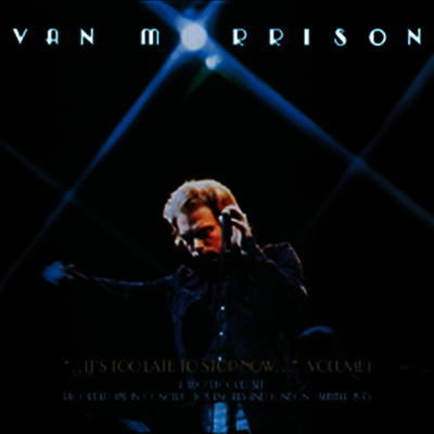 Van Morrison — It's Too Late To Stop Now Volume I 앨범 커버