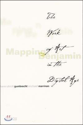 Mapping Benjamin: The Work of Art in the Digital Age