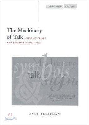 The Machinery of Talk: Charles Peirce and the Sign Hypothesis