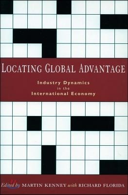Locating Global Advantage: Industry Dynamics in the International Economy